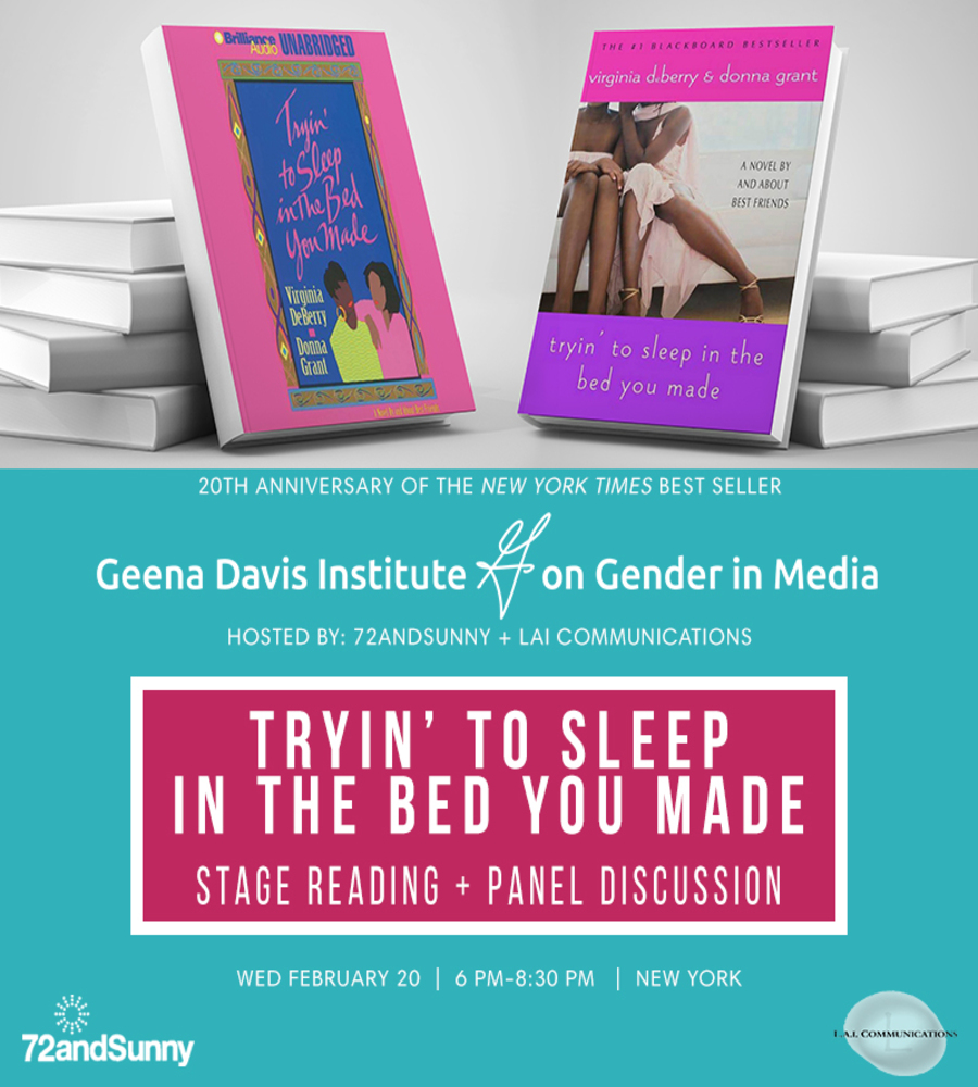 Event graphic for the Geena Davis Institute on Gender in Media presentation of "Tryin' to Sleep in the Bed You Made" Stage Reading and Panel Discussion. The top of the image features two different book cover editions of the novel by Virginia DeBerry and Donna Grant, flanked by stacks of white books. The bottom half has a teal background announcing the event hosted by 72andSunny and LAI Communications in New York.